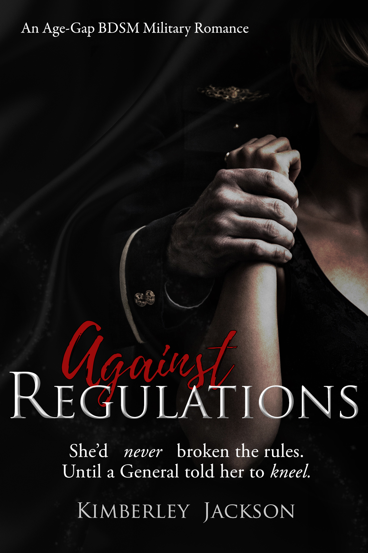 Kimberley Jackson - Against Regulations: An Age-Gap BDSM Military Romance
